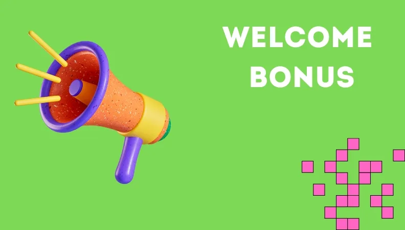 WELCOME BONUS